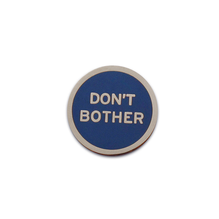 Don't Bother Pin